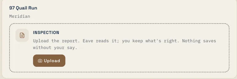 The inspection upload card: upload the report, Eave reads it, you keep what is right, nothing saves without your say